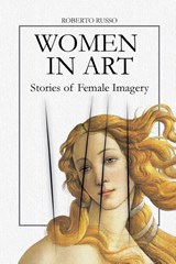 WOMEN IN ART. Stories of Female Imagery - Roberto Russo - 9798232063153