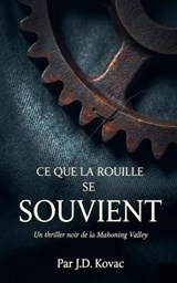 Ce que la rouille se souvient - J D Kovac - 9798232109004