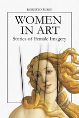 Women in Art. Stories of Female Imagery - Roberto Russo - 9798232144098