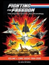 Fighting for Freedom: The Unauthorized G.I. Joe Chronology - James McFadden - 9798232144999