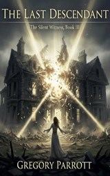 The Last Descendant - Gregory Parrott - 9798232157388