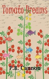 Tomato Dreams - P B Cannon - 9798232163402