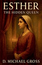 Esther - D Michael Gross - 9798232195014
