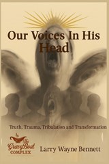 Our Voices In His Head - Larry Wayne Bennett - 9798232195021