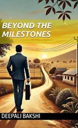 Beyond The Milestones - Deepali Bakshi - 9798232221553