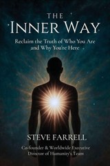 The Inner Way: Reclaim the Truth of Who You Are and Why You’re Here - Steve Farrell - 9798232227937