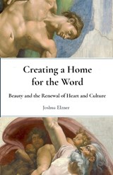 Creating a Home for the Word - Joshua Elzner - 9798232238049