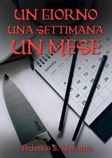 Un giorno una settimana un mese - Federico S. Mercurio - 9798232275808