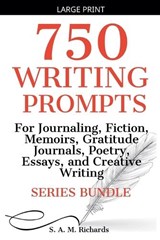 750 Writing Prompts For Journaling, Fiction, Memoirs, Gratitude Journals, Poetry, Essays, And Creative Writing - Series Bundle - S A M Richards - 9798232276737
