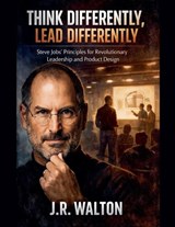 Think Differently, Lead Differently - J R Walton - 9798232282745