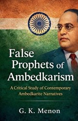 False Prophets of Ambedkarism - G K Menon - 9798232307646