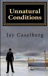 Unnatural Conditions - Jay Caselberg - 9798232316457