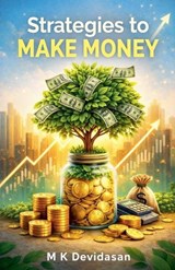 Strategies to Make Money - M K Devidasan - 9798232321505