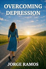 Overcoming Depression - Jorge Ramos - 9798232332358