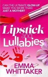 Lipstick and Lullabies - Emma Whittaker - 9798232349660