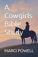 A Cowgirls Bible Study - Marci Powell - 9798232350512