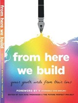 From Here We Build - Various ; Sam Rose Preminger ; V (Formerly Eve Ensler) ; Celeste Lecesne ; Veronica Butler ; Lily Ariel Mueller ; Virgil Beaty ; Helix Carpenter ; Evan Ancon Cazalas ; Eric Eubank ; Stellan Knowles ; Parker Mackenzie ; Bluebird Monroe ; Ari Ochoa Petzold  - 9798232355180