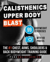 Calisthenics - Upper Body Blast - Pure Calisthenics - 9798232356804