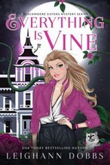 Everything is Vine - Leighann Dobbs - 9798232369330