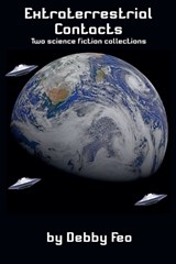 Extraterrestrial Contacts - Debby Feo - 9798232384920
