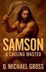 Samson - D Michael Gross - 9798232391133