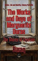 The Works and Days of Marguerite Duras - Buraq - 9798232393175