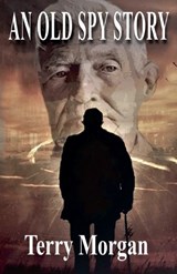 An Old Spy Story - Terry Morgan - 9798232394998