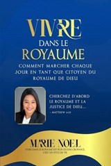 Vivre Dans Le Royaume - Marie Noel - 9798232397616