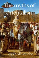 The Myths of Orientalism - Zahir Allalouche - 9798232404833