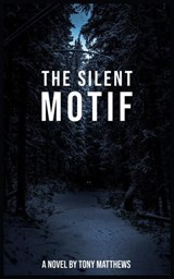 The Silent Motif - Tony Matthews - 9798232416096