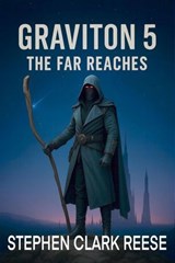 Graviton 5 - The Far Reaches - Stephen Clark Reese - 9798232422578