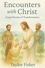Encounters with Christ - Taylor Fisher - 9798232460235