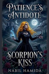 Patience's Antidote, Scorpion's Kiss - Nabil Hamida - 9798232494773