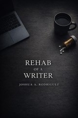 Rehab Of A Writer - Joshua A. Rodriguez - 9798232504083
