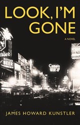Look, I'm Gone - James Howard Kunstler - 9798232509675