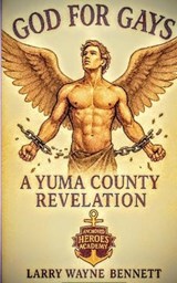 God For Gays - Lairy ; Larry Wayne Bennett - 9798232520663