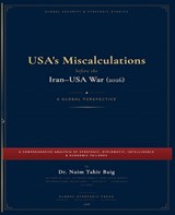 USA's Miscalculations Before the Iran-USA War (2026) - Naim Tahir Baig - 9798232524340