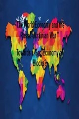 "The World Economy and the Russo-Ukrainian War " Towards a Geo-Economy of Blocks? - la petite fleur bleu - 9798232534769