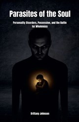 Parasites of the Soul - Brittany Johnson - 9798232556556