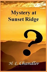 Mystery at Sunset Ridge - H L Chandler - 9798232563905