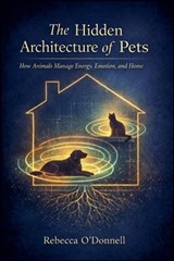 The Hidden Architecture of Pets - Rebecca O'Donnell - 9798232566661