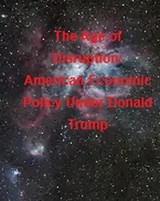The Age of Disruption: American Economic Policy Under Donald Trump - la petite fleur bleu - 9798232580667