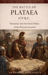 The Battle Of Plataea 479 B.C. - Antonios Athenaeus - 9798232592097