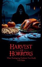 Harvest of Horrors - S. B. Fates - 9798232613631