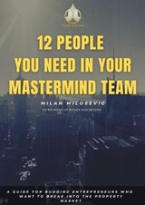 12 People You Need in Your Mastermind Team - Milan Milosevic - 9798232645861
