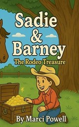 Sadie & Barney The Rodeo Treasure - Marci Powell - 9798232667559