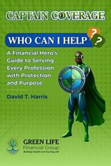 Captain Coverage Who Can I Help - David Harris ; David T. Harris - 9798232670788