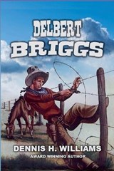 Delbert Briggs - Dennis H Williams - 9798232705930