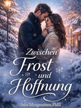 Zwischen Frost und Hoffnung - Felix Morgenstern (FMG) - 9798232726980