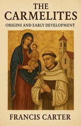 The Carmelites - Francis Carter - 9798232750602